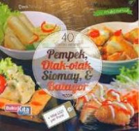 40 Variasi Resep, pempek, otak,otak, siomay, & batagor / Dina Novita A.