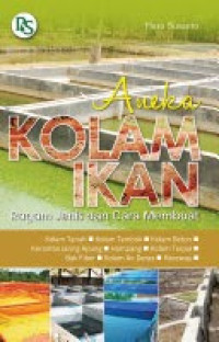Aneka Kolam Ikan Ragam Jenis dan Cara Membuat/Heru Susanto