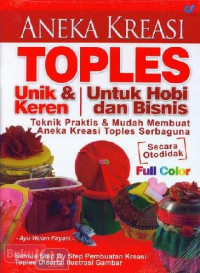 Aneka Kreasi Toples Unik&Keren / Ayu Wulan Firyani