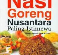 Aneka Nasi Goreng Nusantara: paling istimewa / Eti Sugiharti