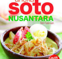 Aneka Soto Nusantara / Siti Fatimah
