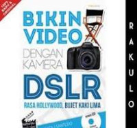Bikin Video Dengan Kamera DSLR/Ensadi J Santoso