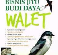 Bisnis Jitu Budi Daya Walet / Siska Dewi