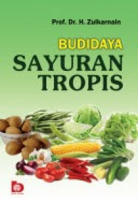 Budidaya Sayuran Tropis / Zulkarnain