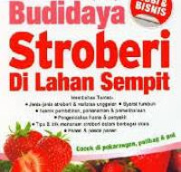 Budidaya Stroberi Di Lahan Sempit / Maya Rohmayati