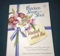 Chicken Soup for the Soul Hadiah untuk Ibu / Jack Canfield