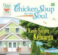 Image of Chicken Soup For The Soul: kasih sayang keluarga / Jack Canfield