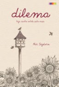 Image of dilema tiga cerita untuk satu rasa/Alvi Syahrin