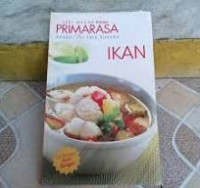 Ikan: primarasa resep plus trik sukses / Hiang Marahimin