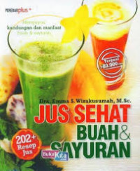 Jus Sehat Buah & Sayuran / Emma S.Wirakusumah