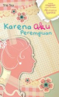 Karena Aku Perempuan/Trie Tea