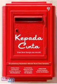 Image of Kepada Cinta true love keeps no secret/Adhitya Mulya