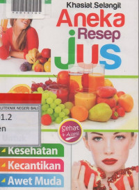 Khasiat Selangit Aneka Resep Jus / Deny Dee