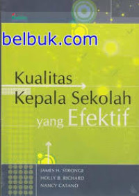 Kualitas Kepala Sekolah Yang Efektif / James H.Stronge