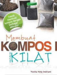 Membuat Kompos Secara Kilat / Yonita Hety Indriani