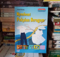 Membuat Pakaian Seragam / Lisyani Affandi