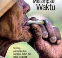 Mereka yang melampaui waktu / Sigit Budhi Setiawan
