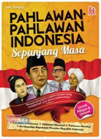 Pahlawan - Pahlawan Indonesia Sepanjang Masa / Didi Junaedi