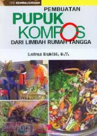 Pembuatan Pupuk Kompos Dari Limbah Rumah Tangga / Lafran Habibi