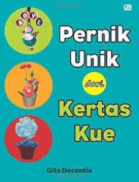 Pernik Unik Dari Kertas Kue / Gita Decentia