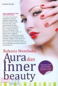 Rahasia Membuka Aura Dan Inner Beauty / Badrudin Akhsan