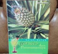 Seluk - Beluk Nanas dan Penanamannya / Indah Apriyanti
