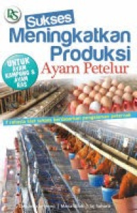 Sukses Meningkatkan Produksi Ayam Petelur / Dwi Joko Setyono