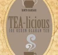 Tea-Licious: ide keren olahan teh / Rinto Habsari