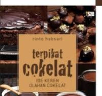 Terpikat Cokelat, ide keren olahan coklat / Rinto Habsari