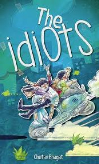 Image of The Idiots Kisah Tiga Mahasiswa Konyol/Chetan Bhagat